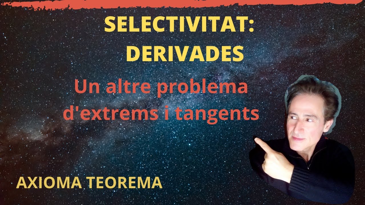 Aplicaci&oacute; de les derivades:  extrems relatius i recta tangent (problema 3, Selectivitat)