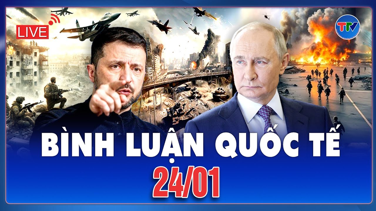 🔴[Trực Tiếp] BÌNH LUẬN QUỐC TẾ: CẬP NHẬT TÌNH HÌNH CHIẾN SỰ NGA - UKRAINE MỚI NHẤT NGÀY 24/01