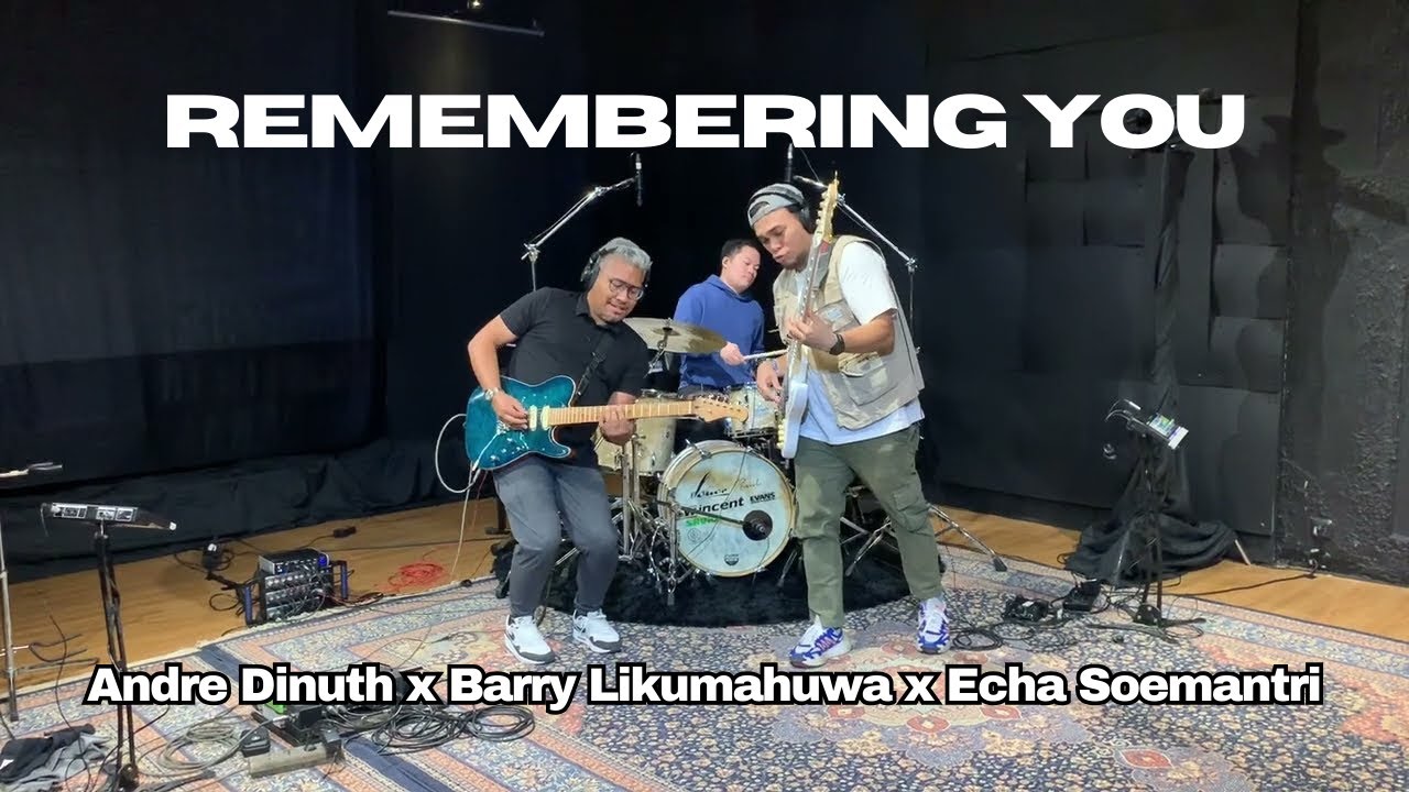 &ldquo;Remembering You&rdquo; - Andre Dinuth x Barry Likumahuwa x Echa Soemantri
