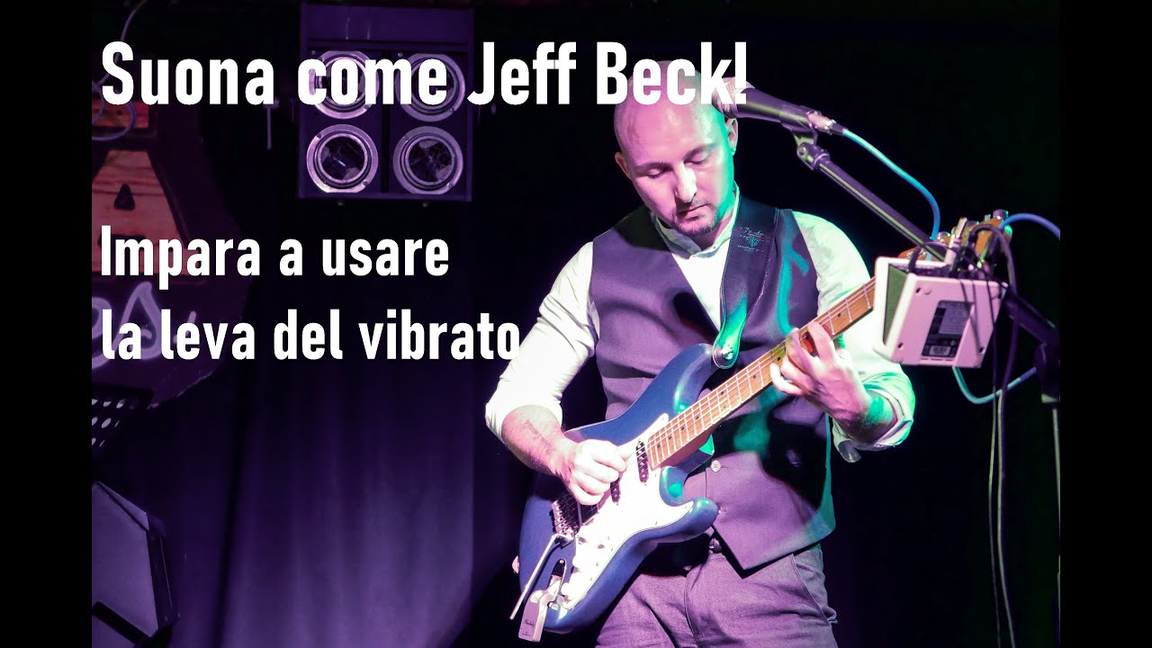Come usare la leva del vibrato o tremolo bar per suonare come Jeff Beck!