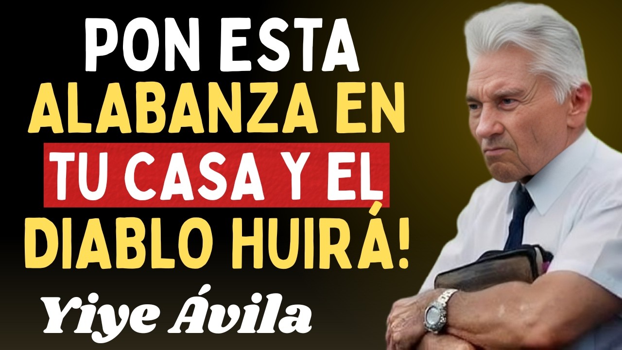 La Alabanza Que El Diablo Tiene Miedo De Oír En Tu Casa - Yiye Ávila (Sermón de Guerra Espiritual)