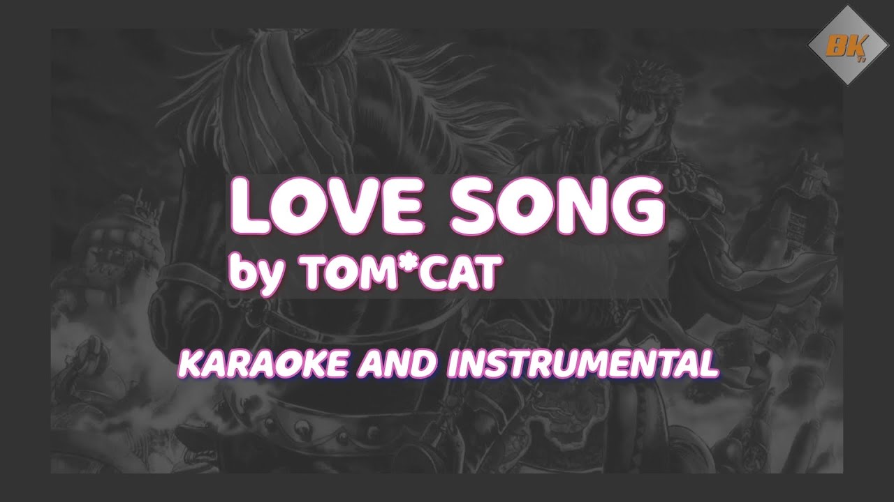 Karaoke and Instrumental - LOVE SONG by Tom*Cat - Hokuto no Ken 2 Ending