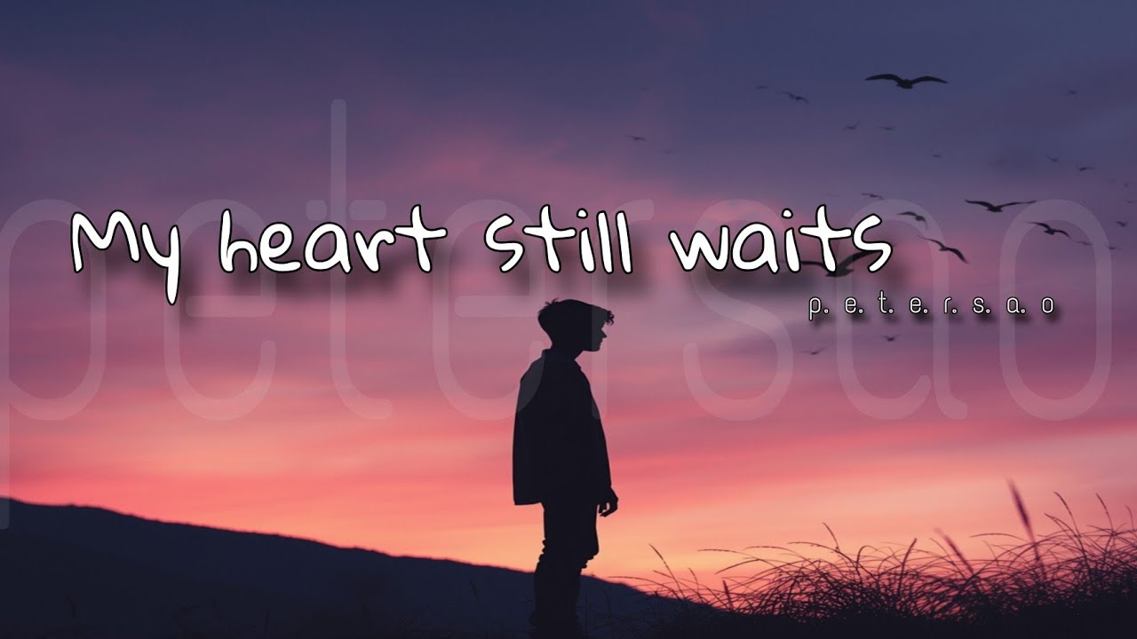 My Heart Still Waits 💭 - Sad Song for Late Nights let Vibe with music 🎶