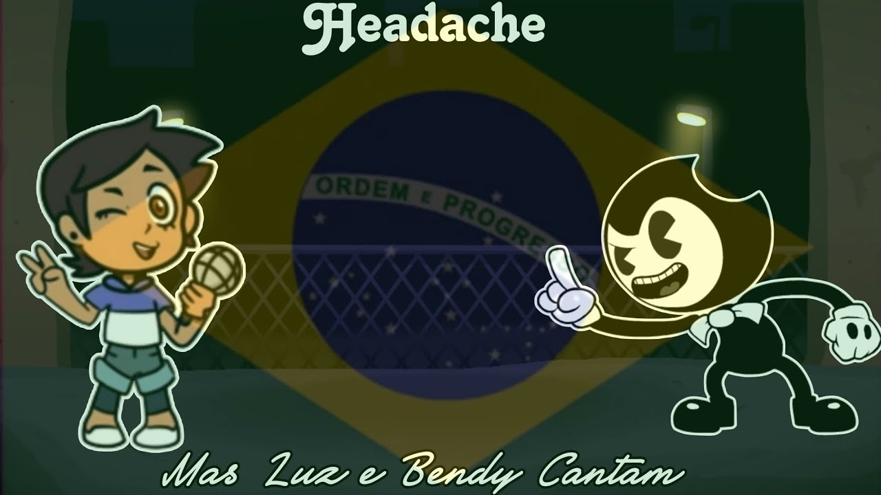 Headache(Old) Mas Luz(BR) e Bendy(BR) Cantam(FNF COVER BR)