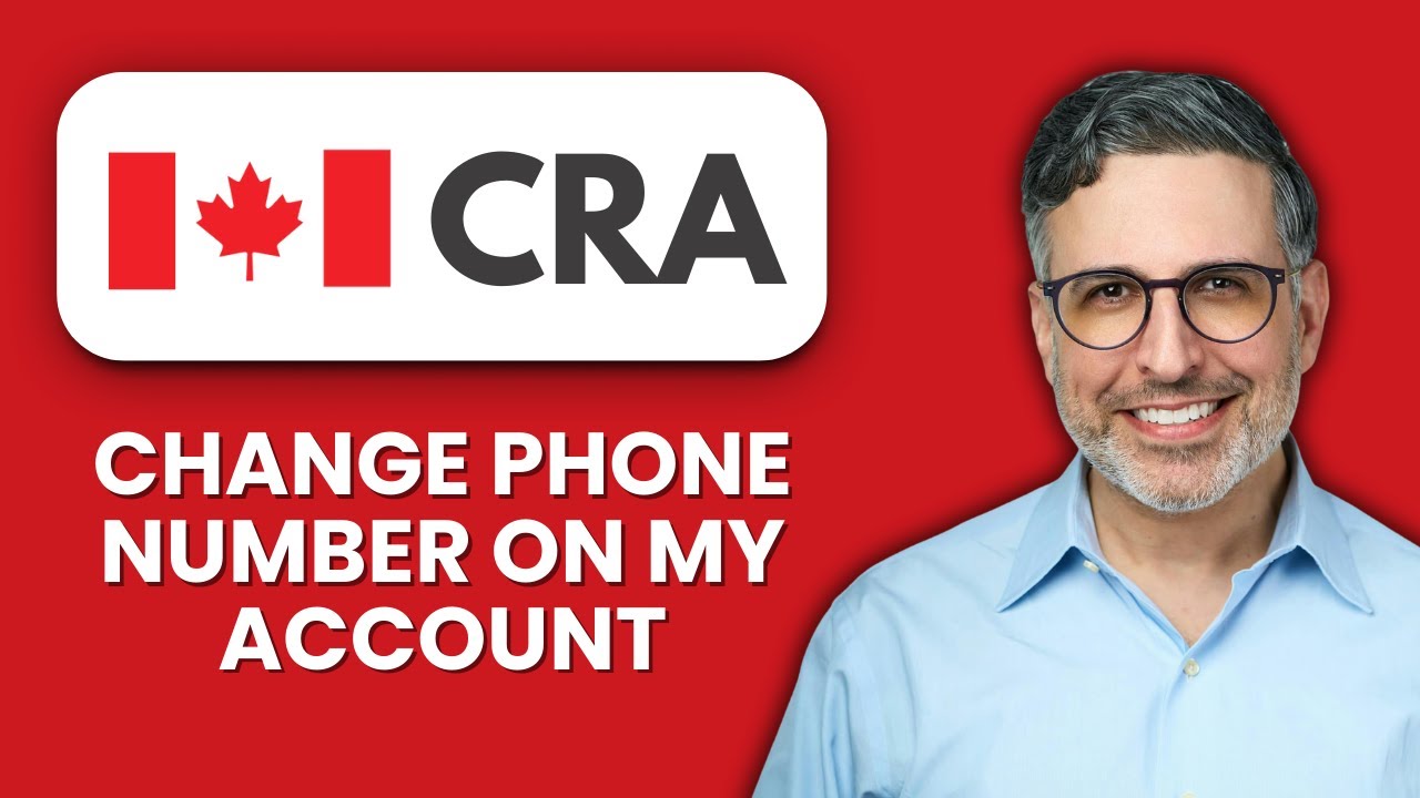How to Change Phone Number on CRA My Account 📞 Update Your Contact Info Quickly and Securely