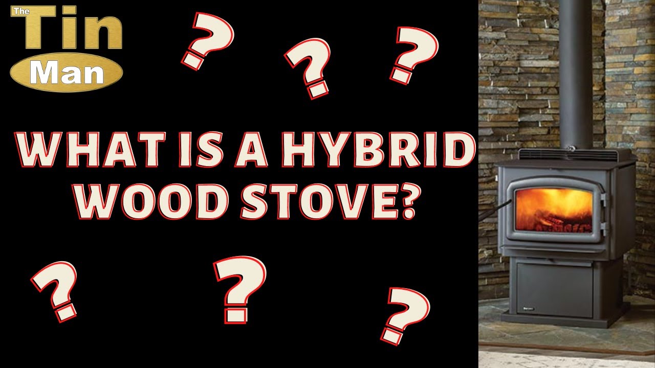 What is a Hybrid Wood Stove?