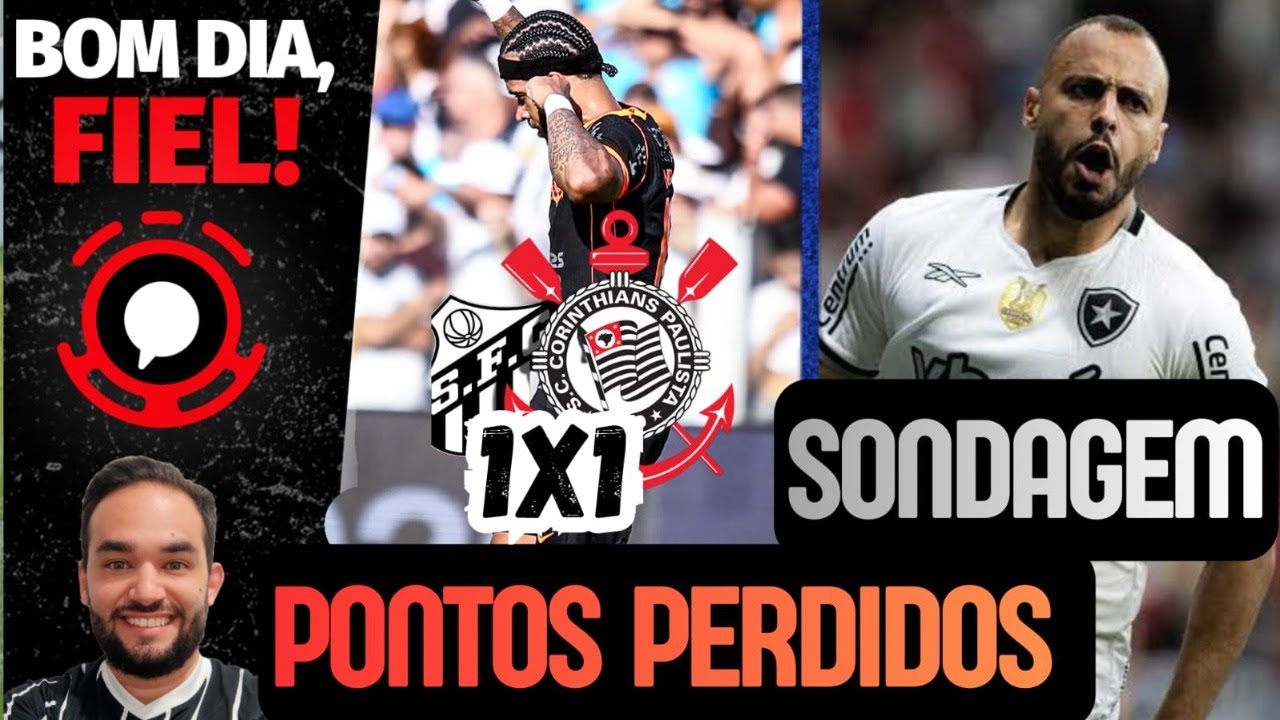 TIMÃO SÓ EMPATA COM SANTOS / DORIVAL PRESSIONADO? / ARTHUR CABRAL SONDADO/BOM DIA FIEL #326