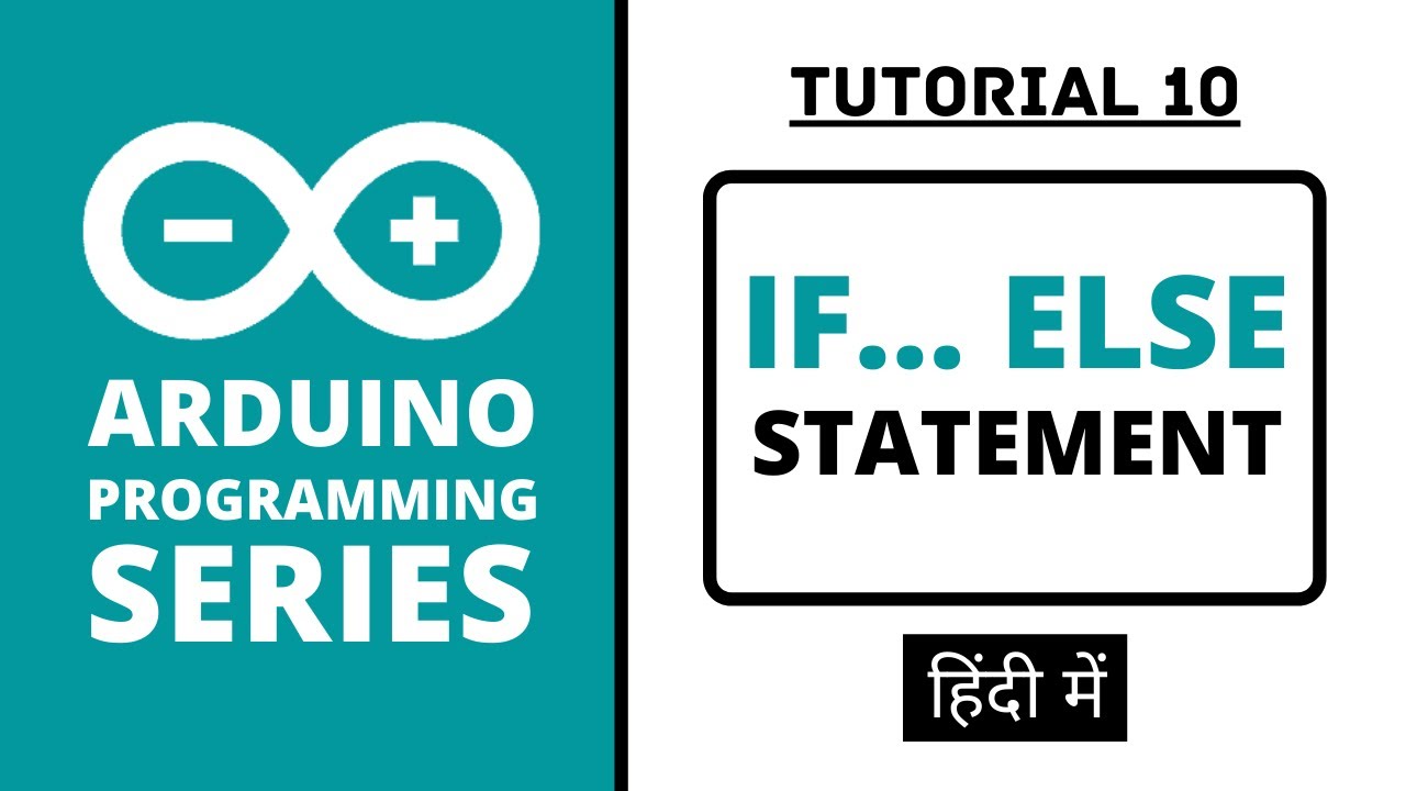 Arduino Programming Series - Tutorial 10 | if... else Statement [in Hindi]