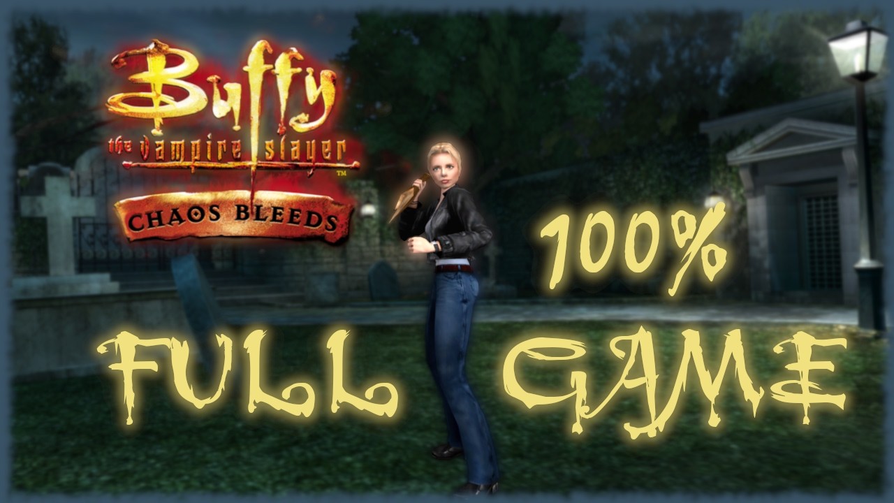 Buffy the Vampire Slayer: Chaos Bleeds - Longplay 100% Full Game Walkthrough [No Commentary] 4k