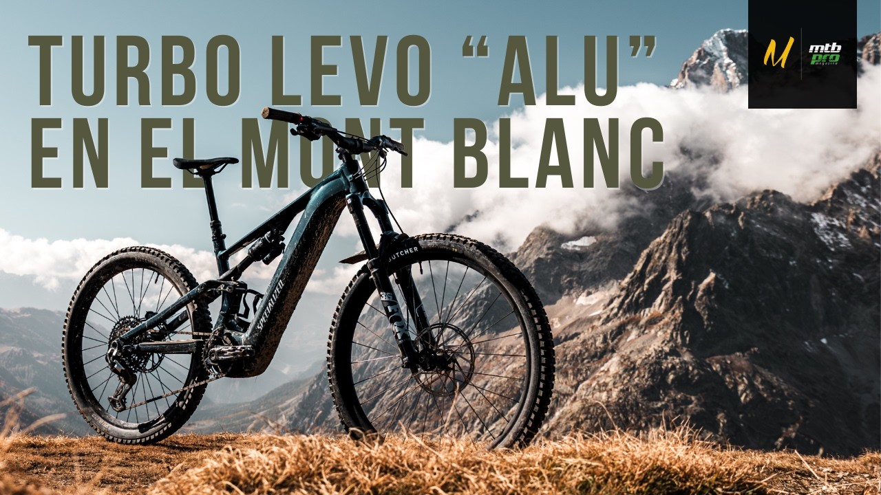 ¡Hacemos el Tour del Mont Blanc con la Turbo Levo de aluminio!