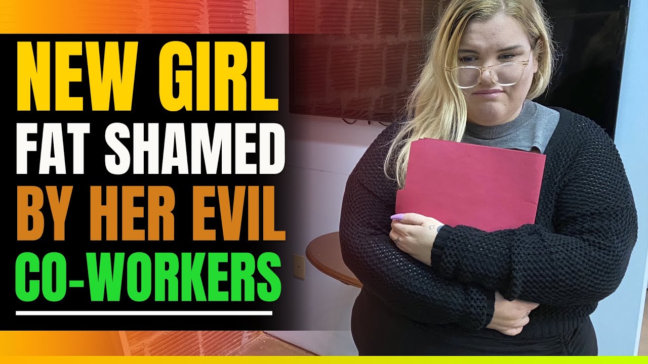 Evil Girls Tease and Fat Shame The New Girl At Work