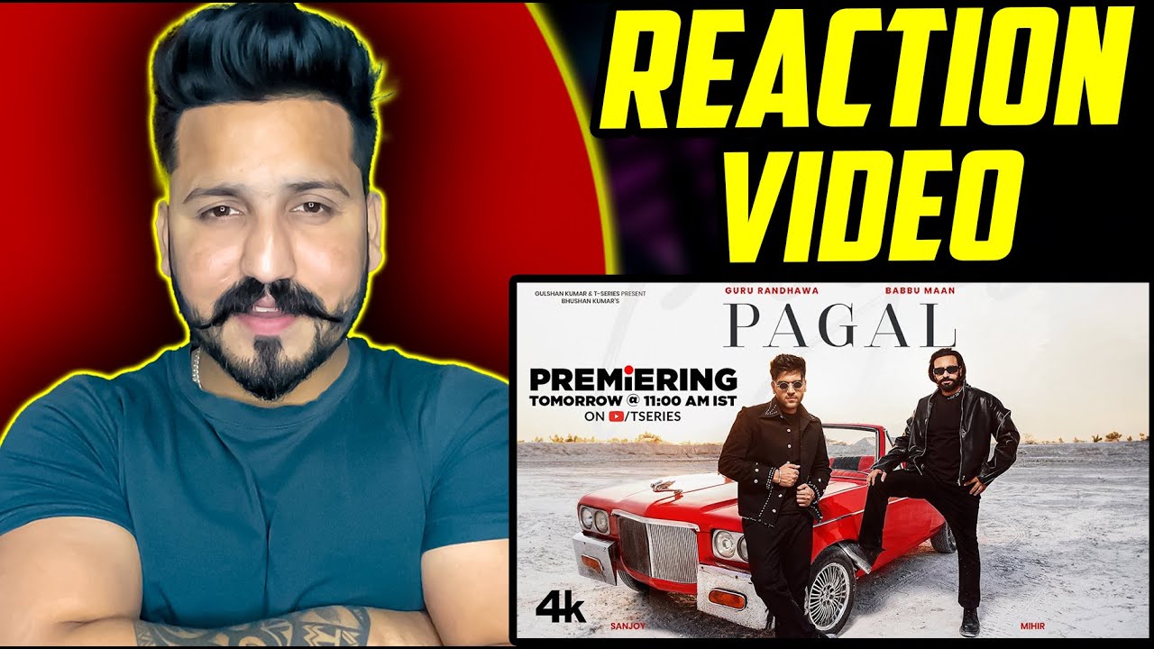 BABBU MAAN - PAGAL REACTION | GURU RANDHAWA