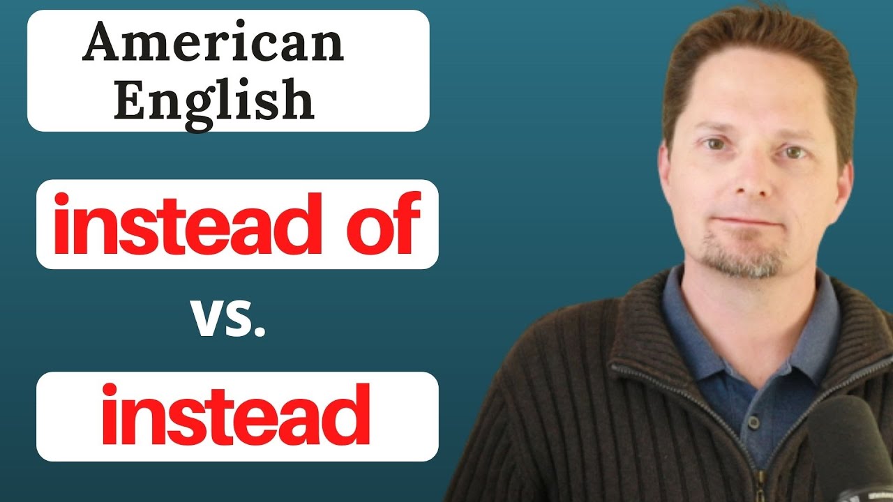 How to use INSTEAD and INSTEAD OF correctly / ENGLISH GRAMMAR