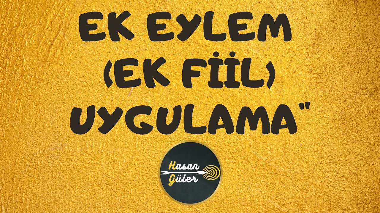 EK EYLEM (EK FİİL) UYGULAMA / 7. SINIF - (Hasan GÜLER)
