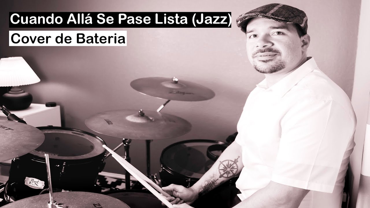 CUANDO ALLA SE PASE LISTA/CUANDO LOS SANTOS (JAZZ) drum cover de bateria