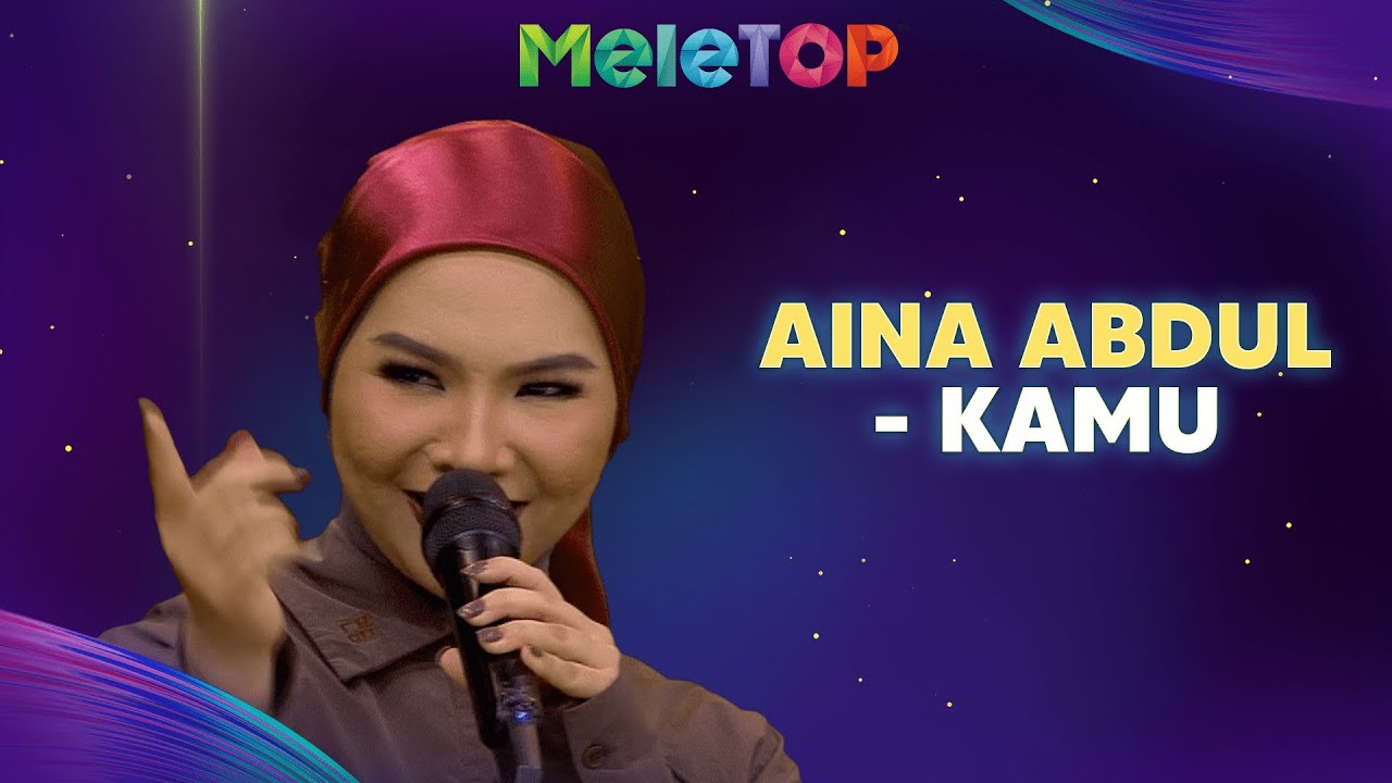 Aina Abdul -  Kamu | MeleTOP | Hawa & Nabil