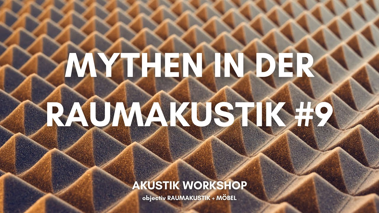 Akustik Workshop | Mythen in der Raumakustik #9