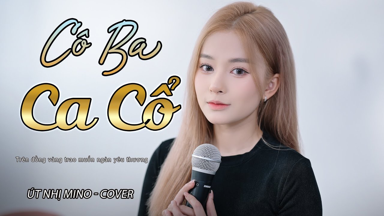 C&Ocirc; BA CA CỔ - NAL FT NSND BẠCH TUYẾT | &Uacute;T NHỊ MINO COVER