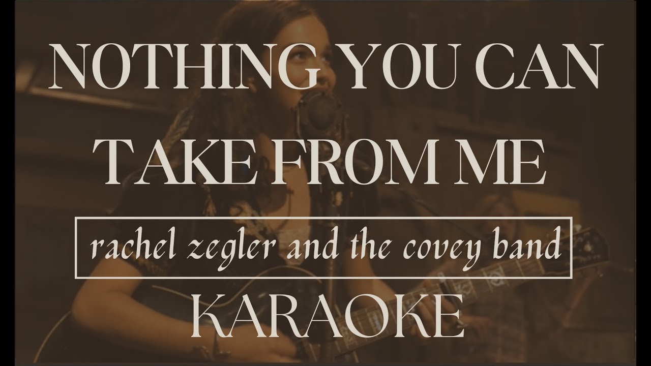 Nothing You Can Take From Me | Karaoke | Rachel Zegler and The Covey Band