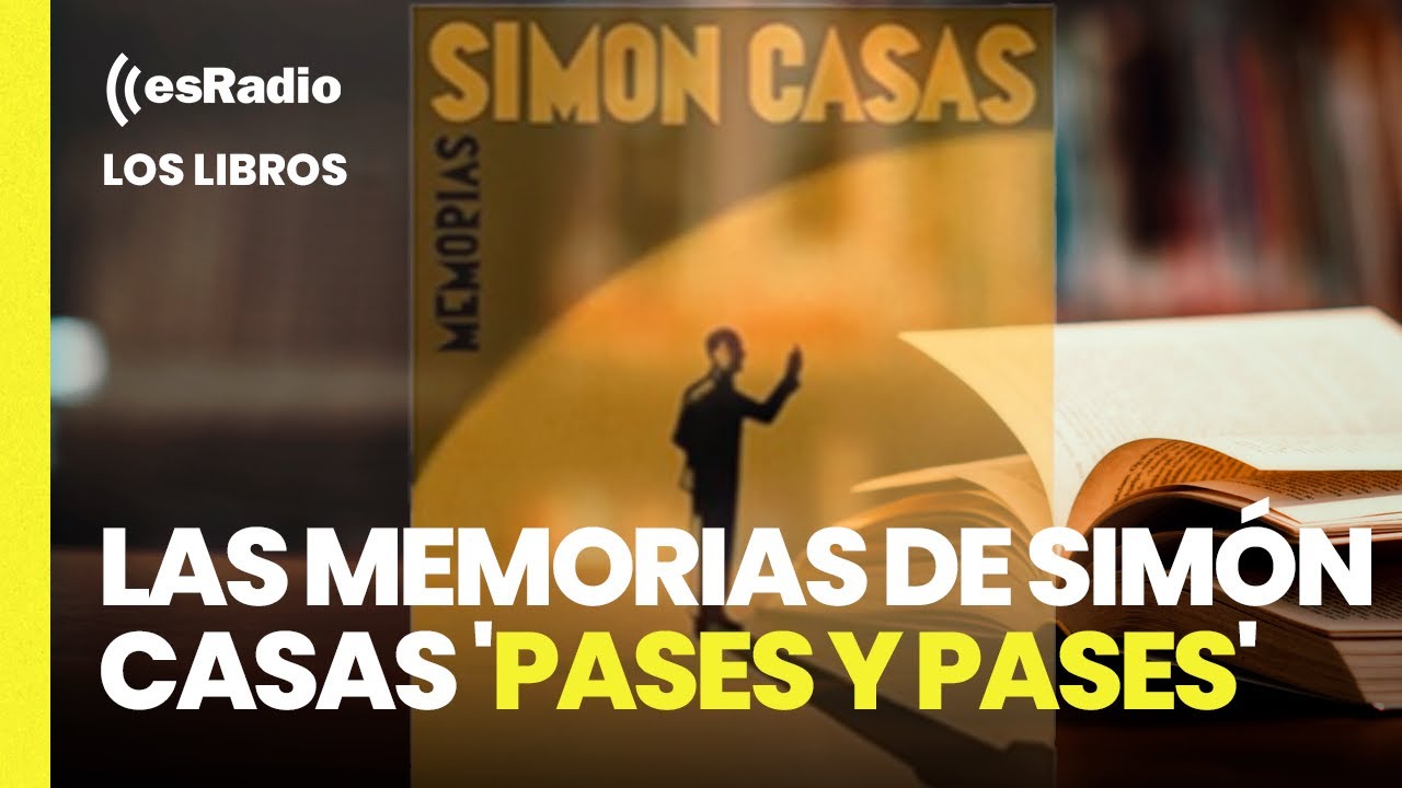 Los Libros: Las memorias de Simón Casas 'Pases y pases'