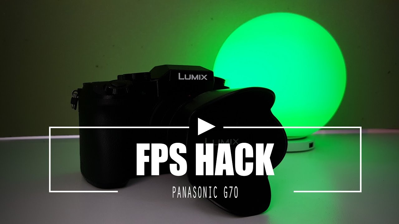 Panasonic G70 FPS Hack
