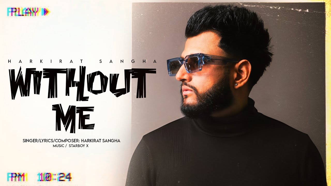 Without Me | Harkirat Sangha | (Official Song) Punjabi Song