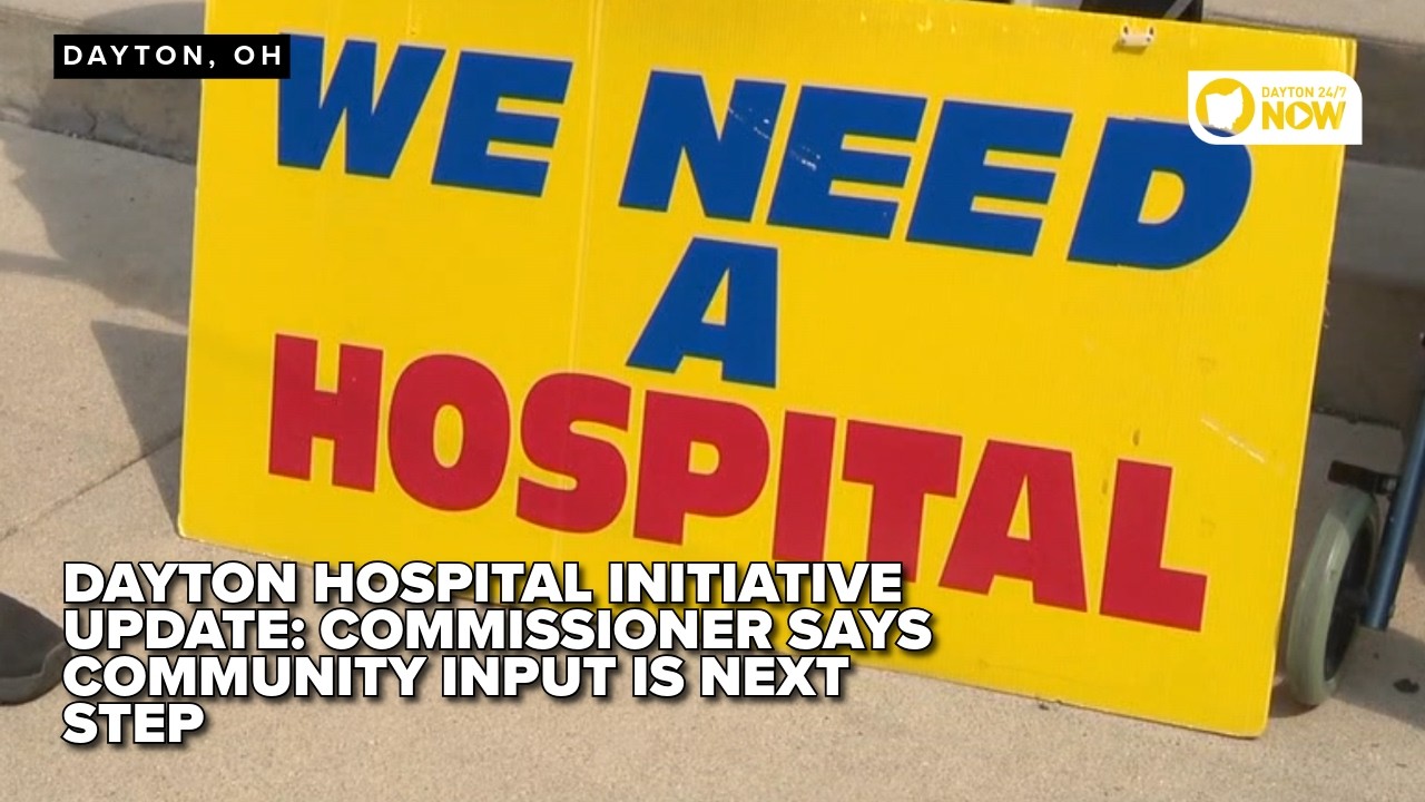 Dayton hospital initiative update: Commissioner says community input is next step
