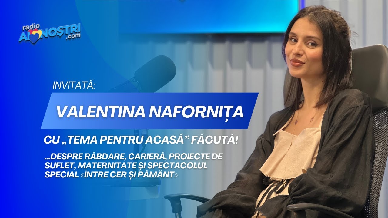 Valentina Nafornița la Radio Ai Noștri | Despre carieră, maternitate și «Între Cer și Pământ»