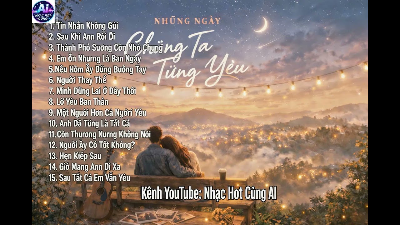 Album Ballad Chill 2026 – Những Ngày Chúng Ta Từng Yêu | Nhạc Buồn Tâm Trạng Nghe Là Nghiện