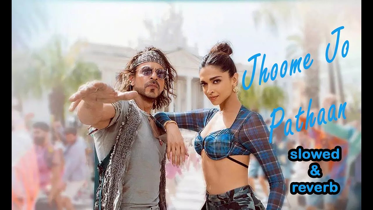 Jhoome Jo Pathaan slowed reverb lofi song  Shah Rukh Khan, Deepika