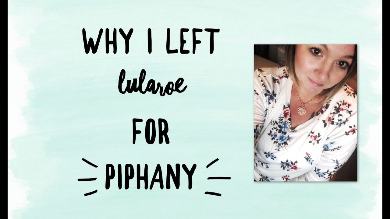 Why I left Lularoe for Piphany!