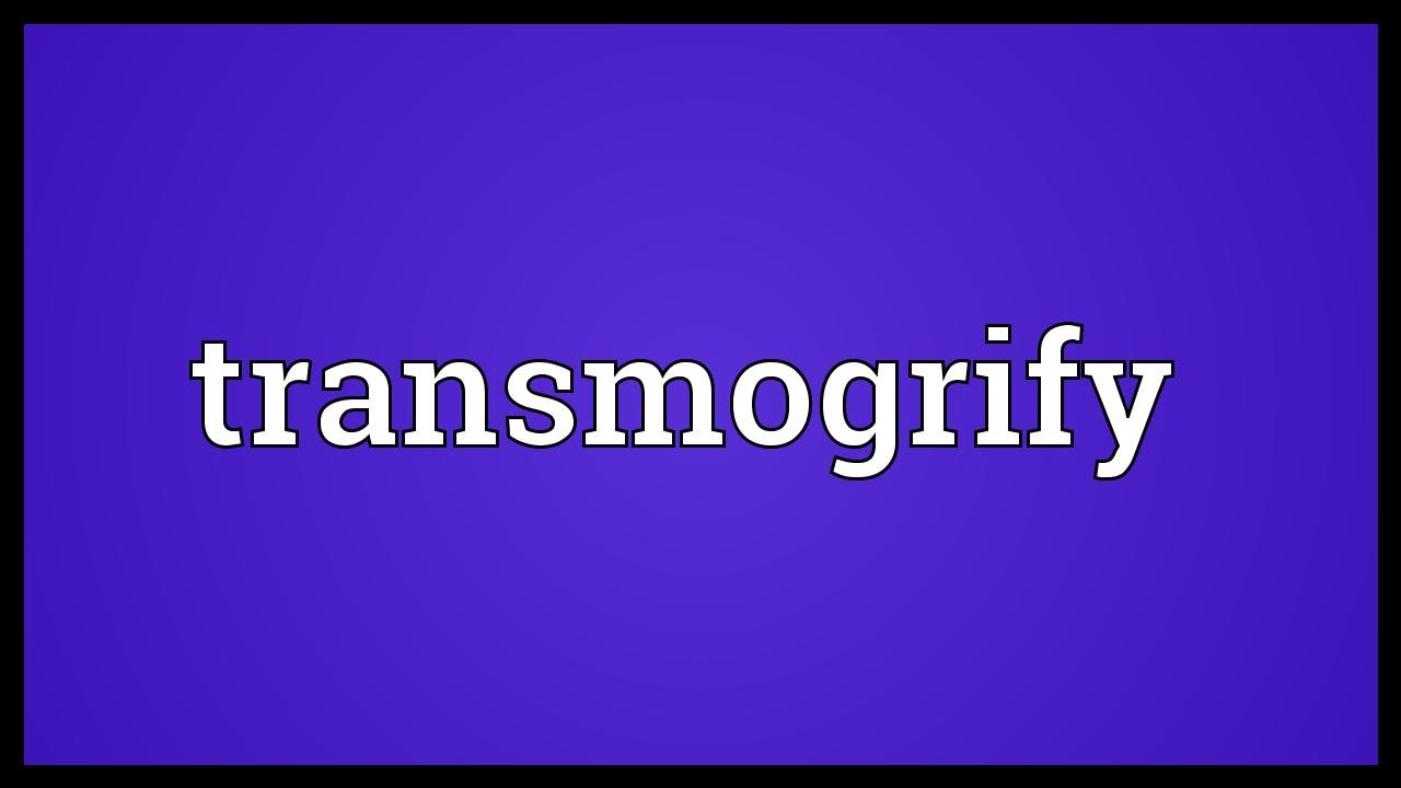 Transmogrify Meaning