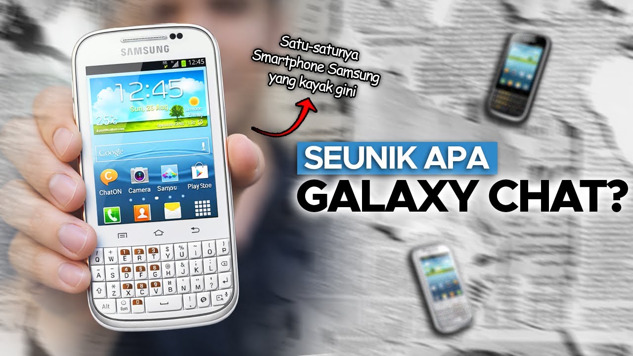 Kenapa Waktu Itu Samsung Galaxy Chat Sangat Berbeda?