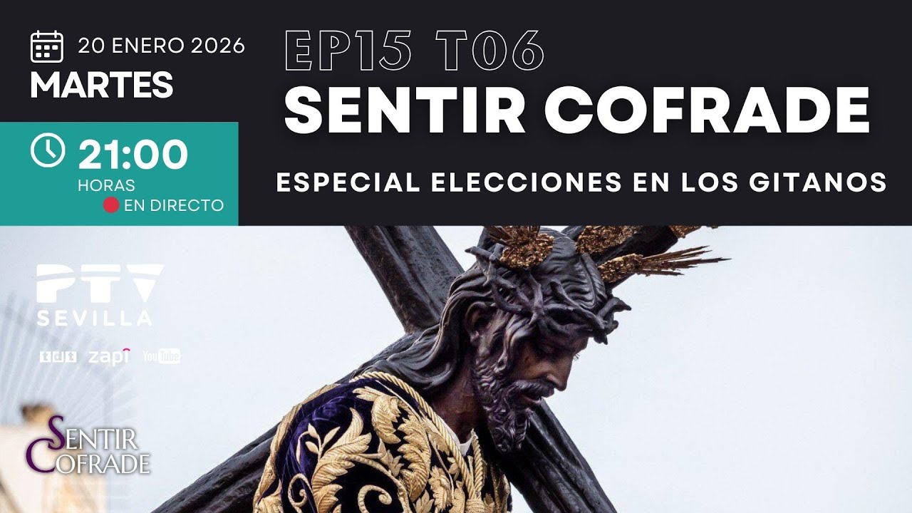 🟣 SENTIR COFRADE SEVILLA HD | T06E15 | Especial Elecciones en Los Gitanos | 20 ene