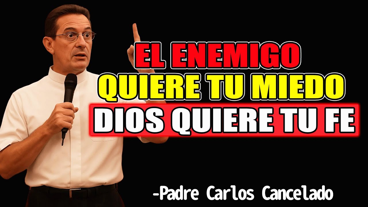 Enfrentar La Oscuridad Espiritual Con Esperanza Y Fe - Padre Carlos Cancelado 2025