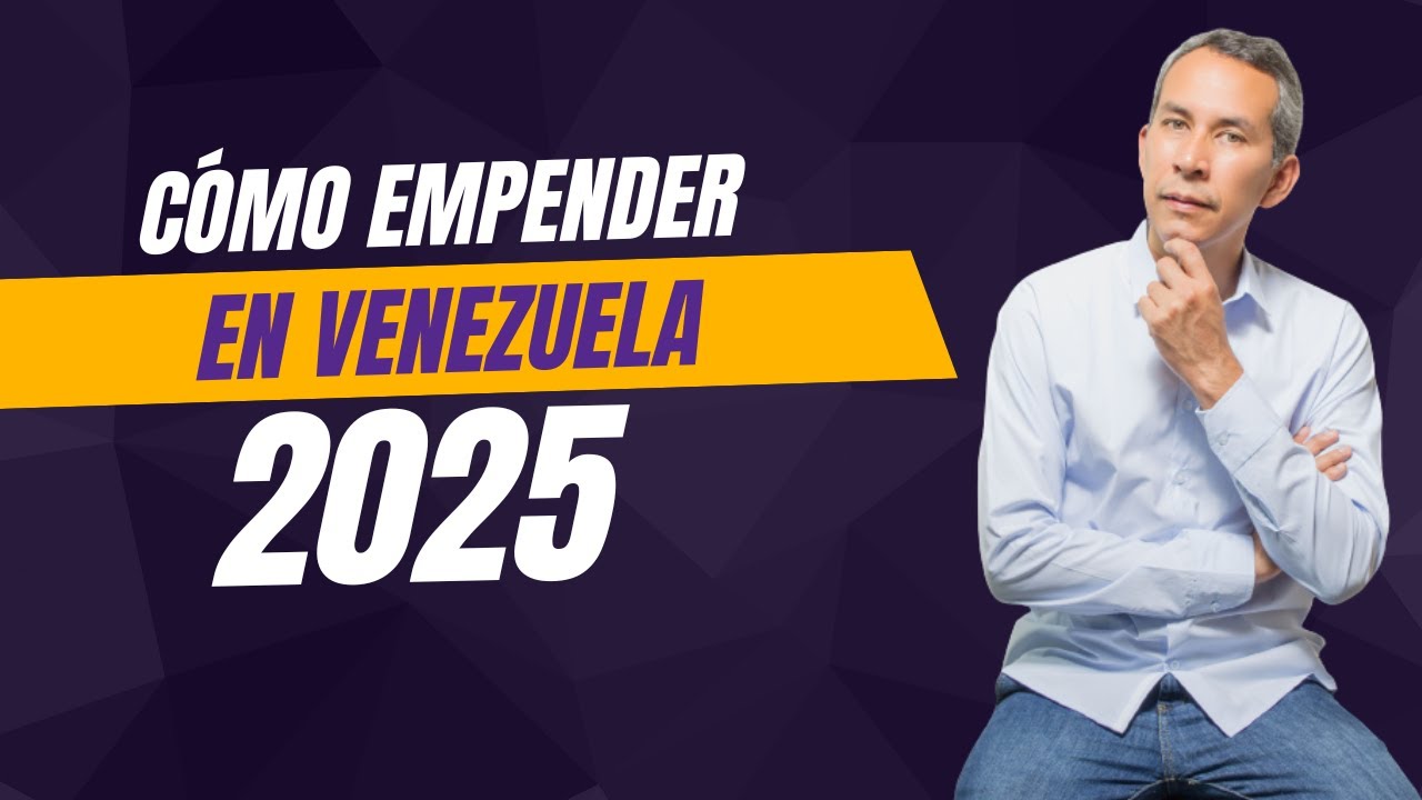 C&oacute;mo emprender en Venezuela 2025