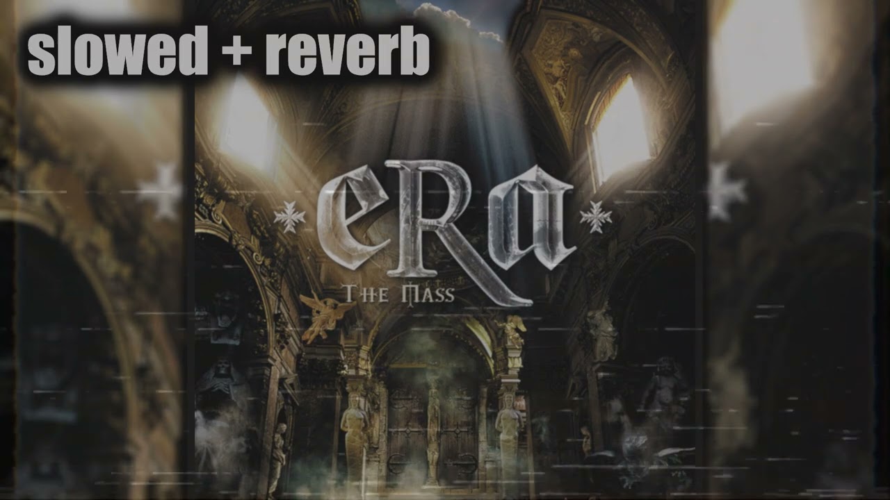 ERA - The Mass (slowed + reverb)