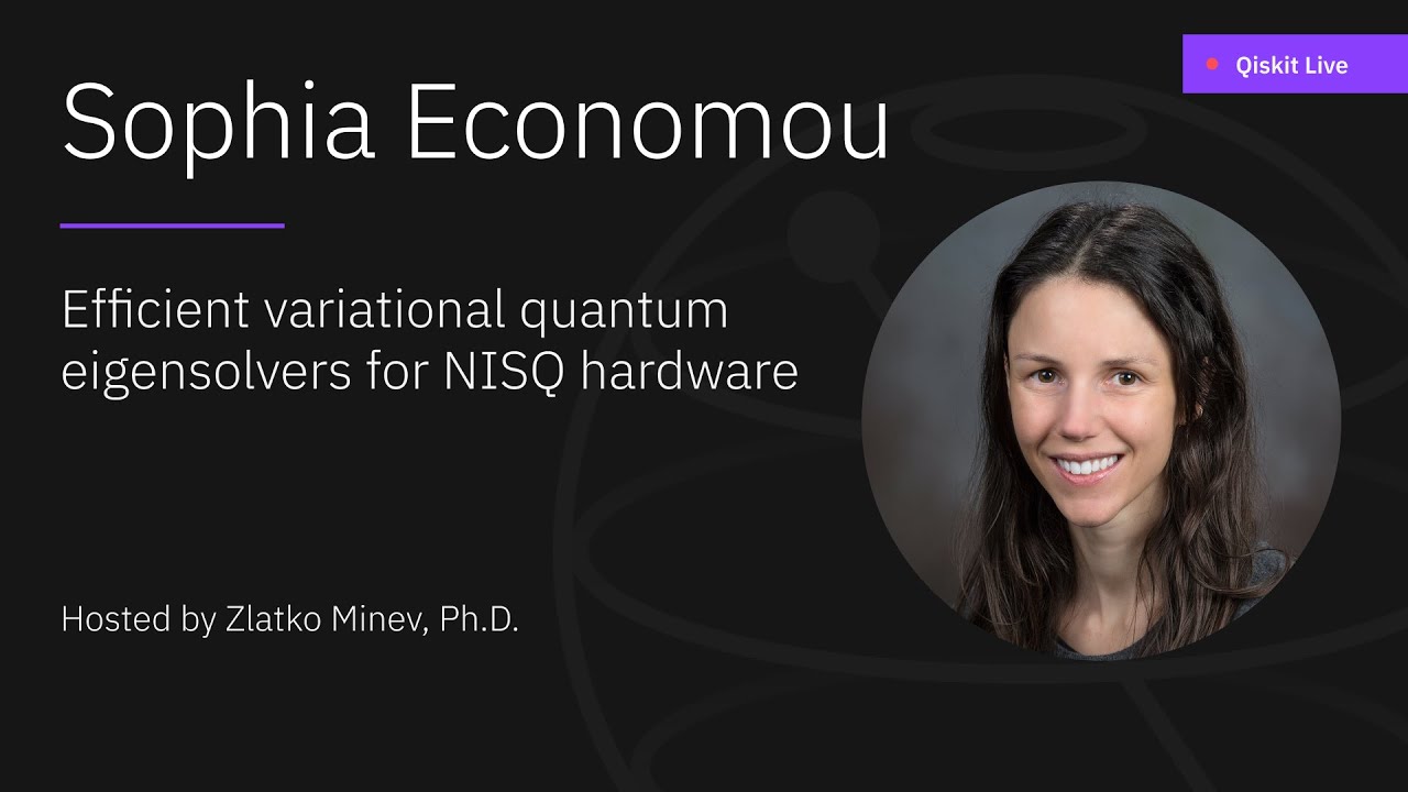 Efficient Variational Quantum Eigensolvers for NISQ Hardware - Sophia Economou