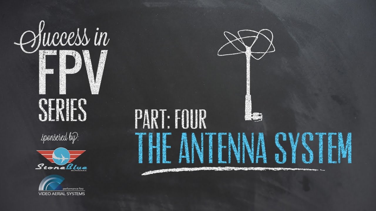 Success in FPV part: 4 - The Antenna System