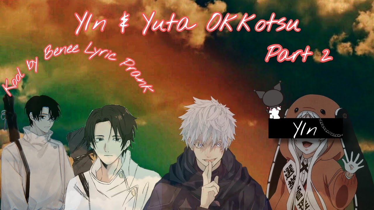 ||Jujutsu Kaisen x Y/n||Yuta Okkotsu x Y/n|| Kool by Benee Lyric Prank|| Part 2||