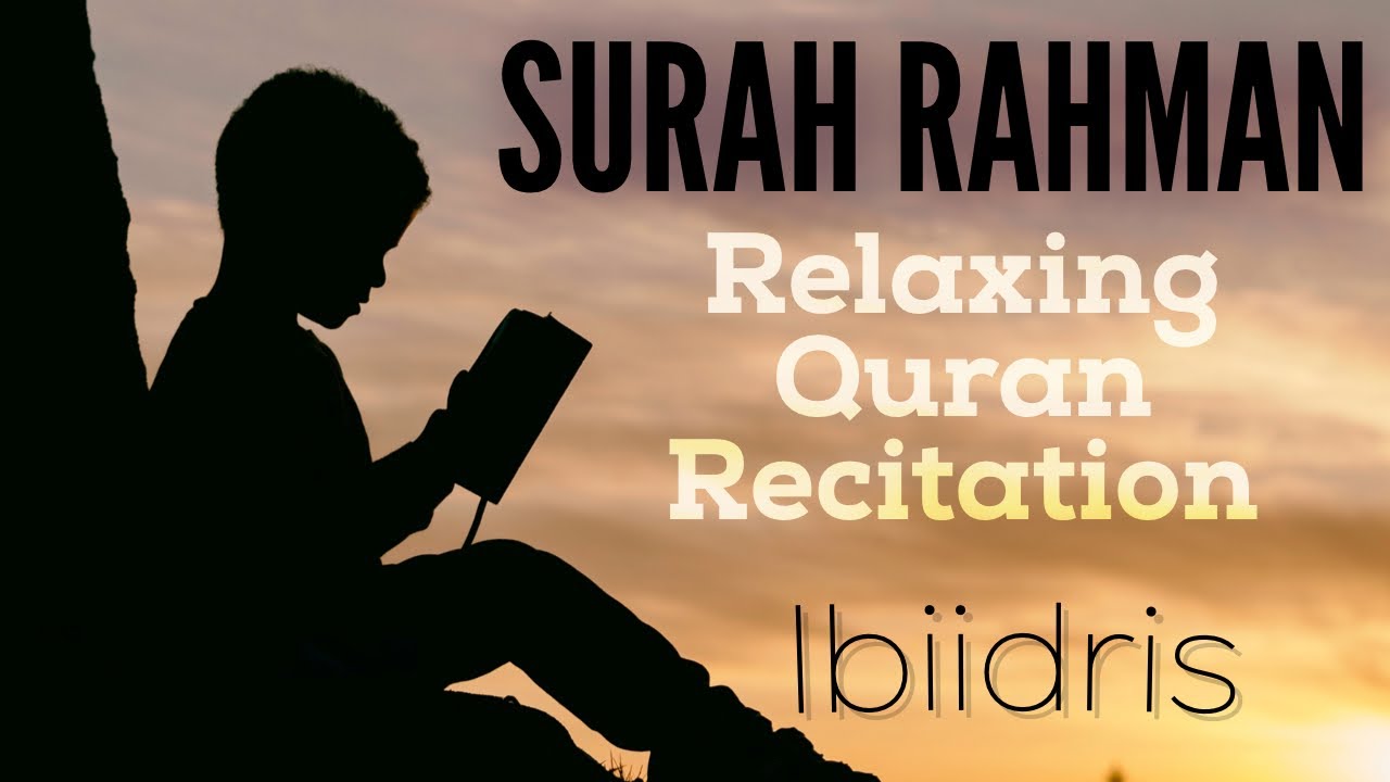 RELAXING QURAN RECITATION -Surah Rahman {ibiidris}