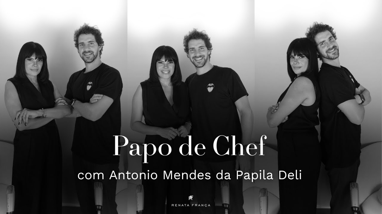 Papo de Chef com Antonio Mendes, Papila Deli | Canal Renata Fran&ccedil;a