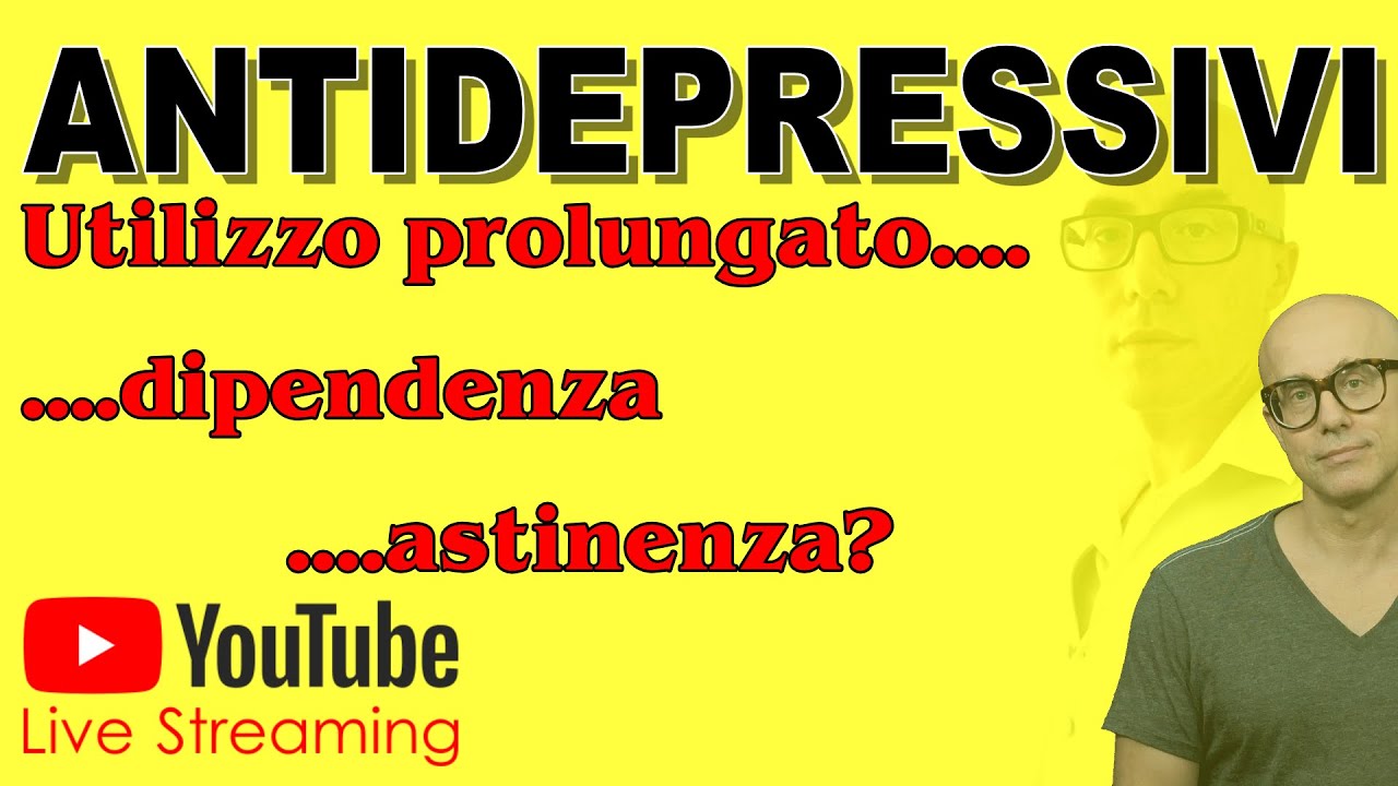 [LIVE] Antidepressivi: utilizzo prolungato, dipendenza e sindrome da sospensione