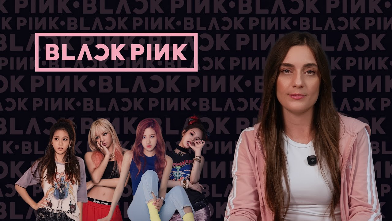Πώς οι BLACKPINK κατέκτησαν τον κόσμο της K-POP