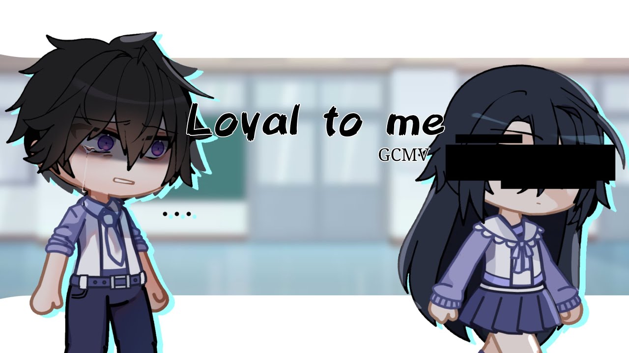Loyal to me | GCMV • gacha club
