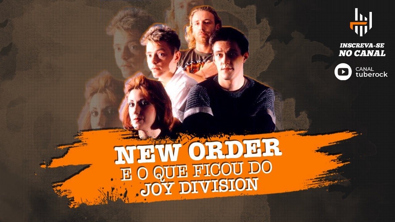 NEW ORDER E O QUE FICOU DO JOY DIVISION