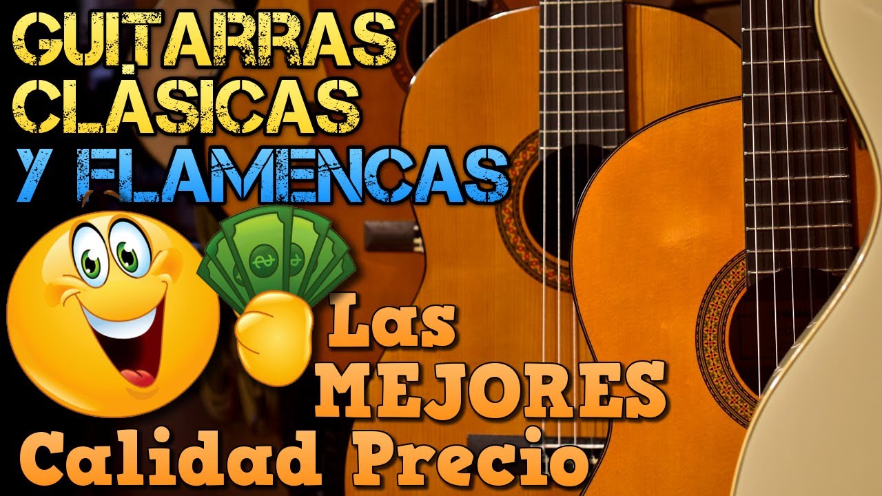 Guitarras Clásicas ESPAÑOLAS y FLAMENCAS: CONOCE las MEJORES Relación Calidad-Precio