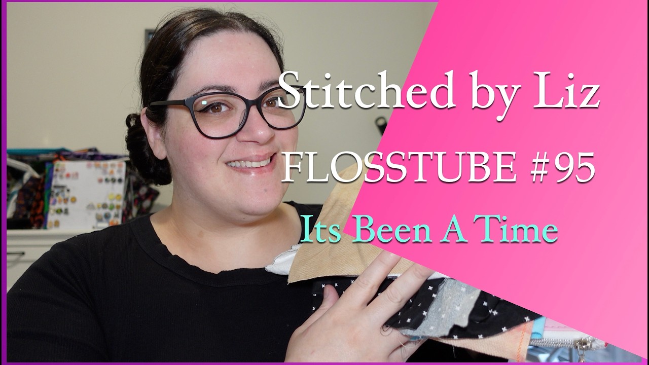 Flosstube #95 - Its Been A Time