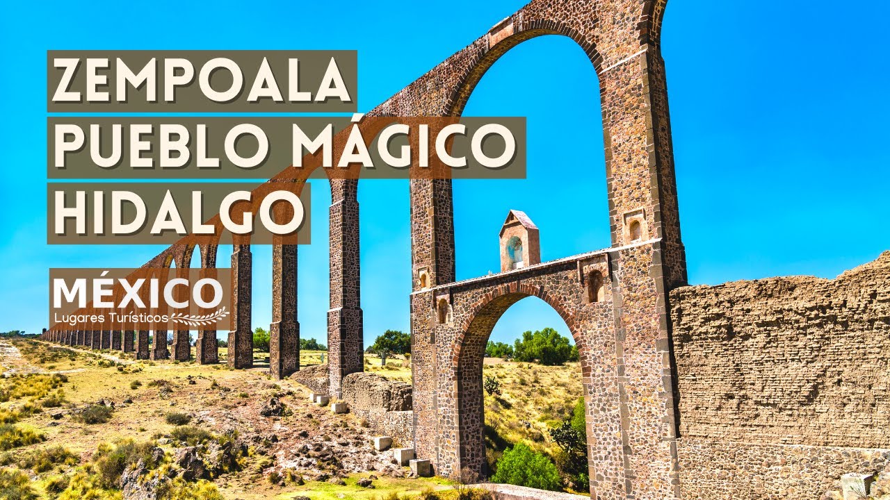 Zempoala Pueblo Magico de Hidalgo | Haciendas Y Acueducto del Padre Tembleque