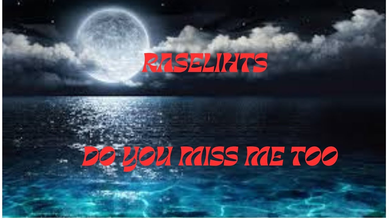 RASELITHS - DO YOU MISS ME TOO - TRADUÇÃO
